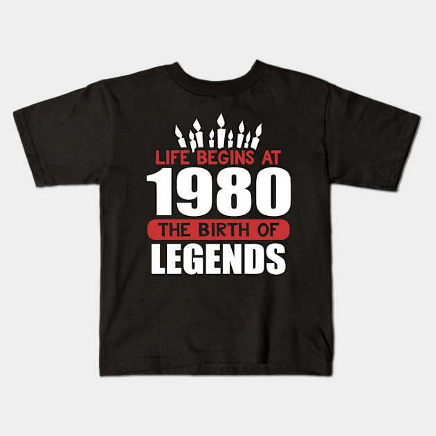 Funny Birthday T-Shirt Life Begins at 1980 Birth of Legends Kids T-Shirt by karolynmarie